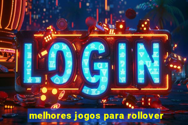 melhores jogos para rollover